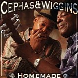 Cephas & Wiggins - Homemade