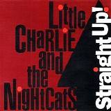 Little Charlie & The Nightcats - Straight Up!