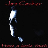 Joe Cocker - Have A Little Faith