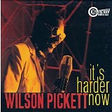 Wilson Pickett - It's Harder Now