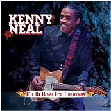 Kenny Neal - I'll Be Home For Christmas