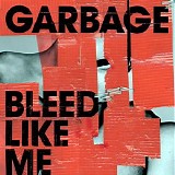 Garbage - Bleed Like Me