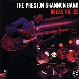 The Preston Shannon Band - Break The Ice