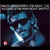 Bruce Springsteen - The Saint, The Incident & The Main Point Shuffle