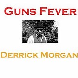 Derrick Morgan - Guns Fever