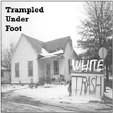 Trampled Under Foot - White Trash