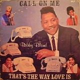 Bobby “Blue” Bland - Call On Me / That’s The Way Love Is