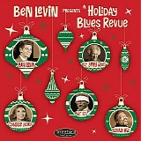 Ben Levin Presents A Holiday Blues Revue - Ben Levin