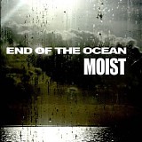 Moist - End Of The Ocean