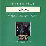 R.E.M. - Essential R.E.M.: R.E.M. In The Attic (Alternative Recordings 1985–89)