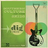 Southern Culture on the Skids - Dig This