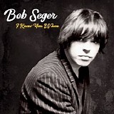 Bob Seger - I Knew You When