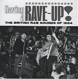 Various artists - Having A Rave-Up! The British R&B Sounds Of 1964