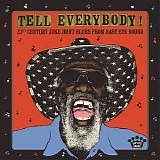 Various artists - Tell Everybody! 21st Century Juke Joint Blues From Easy Eye Sound