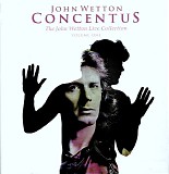 John Wetton - Concentus - The John Wetton Live Collection Volume 1