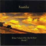 Nautilus - What Colours The Sky In Your World