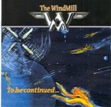 Windmill, The - To Be Continued...