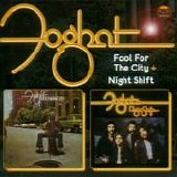 Foghat - Fool For The City / Night Shift