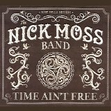 The Nick Moss Band - Time Ain't Free