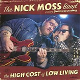 The Nick Moss Band - The High Cost Of Low Living