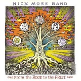 The Nick Moss Band - From The Root To The Fruit