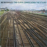 Microdisney - The Clock Comes Down The Stairs