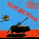 The Three Johns - Atom Drum Bop