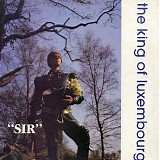 The King Of Luxembourg - "Sir"