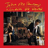 John Cougar Mellencamp - Whenever We Wanted