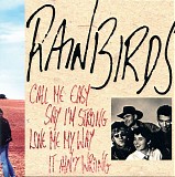 Rainbirds - Call Me Easy Say I'm Strong Love Me My Way It Ain't Wrong