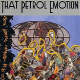 That Petrol Emotion - End Of The Millennium Psychosis Blues