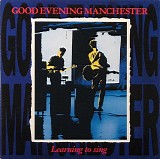 Good Evening Manchester - Learning To Sing