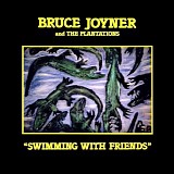 Bruce Joyner And The Plantations - Swimming With Friends