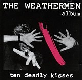 The Weathermen - Ten Deadly Kisses