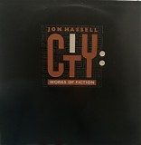 Jon Hassell - City: Works Of Fiction