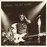 Nick Lowe - Cruel To Be Kind