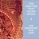 The Legendary Pink Dots - The Creature That Tasted Sound