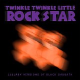 Twinkle Twinkle Little Rock Star - Lullaby Versions Of Black Sabbath