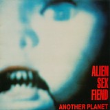 Alien Sex Fiend - Another Planet