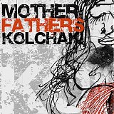 Motherfathers - Kolchak!