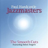 Paul Hardcastle featuring Helen Rogers - Jazzmasters: The Smooth Cuts