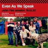 Even As We Speak - John Peel Session 16.02.92