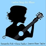 Samantha Fish, Dana Fuchs & Joanne Shaw Taylor - Ladies Sing The Blues