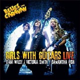 Samantha Fish, Dani Wilde, Victoria Smith - Girls With Guitars Live