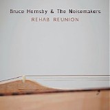 Bruce Hornsby & The Noisemakers - Rehab Reunion