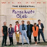 The Parachute Club - Wild Zone: The Essential Parachute Club