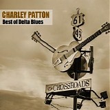 Charley Patton - Best Of Delta Blues