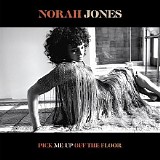 Norah Jones - Pick Me Up Off The Floor