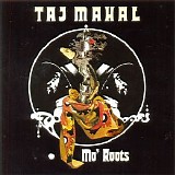 Taj Mahal - Mo' Roots