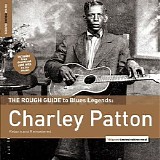 Charley Patton - The Rough Guide to Blues Legends: Charley Patton